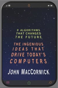 cover of the book Nine Algorithms That Changed the Future: The Ingenious Ideas That Drive Today's Computers