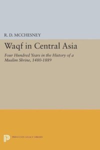 cover of the book Waqf in Central Asia: Four Hundred Years in the History of a Muslim Shrine, 1480-1889