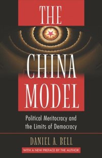 cover of the book The China Model: Political Meritocracy and the Limits of Democracy