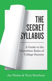 cover of the book The Secret Syllabus: A Guide to the Unwritten Rules of College Success