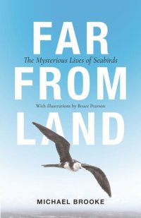 cover of the book Far from Land: The Mysterious Lives of Seabirds