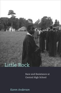 cover of the book Little Rock: Race and Resistance at Central High School