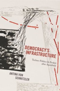 cover of the book Democracy's Infrastructure: Techno-Politics and Protest after Apartheid