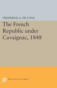 cover of the book The French Republic under Cavaignac, 1848