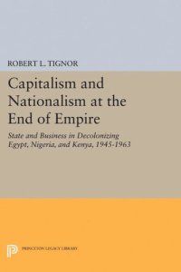 cover of the book Capitalism and Nationalism at the End of Empire: State and Business in Decolonizing Egypt, Nigeria, and Kenya, 1945-1963