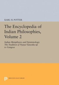 cover of the book The Encyclopedia of Indian Philosophies, Volume 2: Indian Metaphysics and Epistemology: The Tradition of Nyaya-Vaisesika up to Gangesa