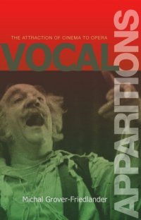 cover of the book Vocal Apparitions: The Attraction of Cinema to Opera