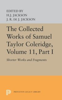 cover of the book The Collected Works of Samuel Taylor Coleridge, Volume 11: Shorter Works and Fragments: Volume I