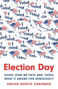 cover of the book Election Day: How We Vote and What It Means for Democracy