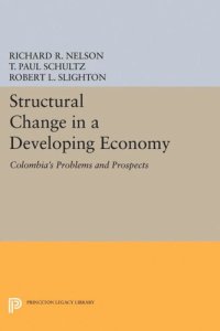 cover of the book Structural Change in a Developing Economy: Colombia's Problems and Prospects