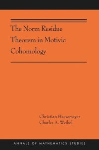 cover of the book The Norm Residue Theorem in Motivic Cohomology: (AMS-200)