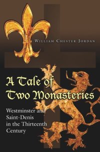 cover of the book A Tale of Two Monasteries: Westminster and Saint-Denis in the Thirteenth Century