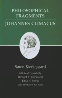 cover of the book Kierkegaard's Writings, VII, Volume 7: Philosophical Fragments, or a Fragment of Philosophy/Johannes Climacus, or De omnibus dubitandum est. (Two books in one volume)