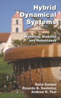 cover of the book Hybrid Dynamical Systems: Modeling, Stability, and Robustness