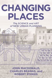 cover of the book Changing Places: The Science and Art of New Urban Planning