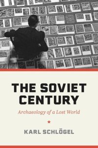 cover of the book The Soviet Century: Archaeology of a Lost World