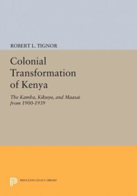 cover of the book Colonial Transformation of Kenya: The Kamba, Kikuyu, and Maasai from 1900-1939