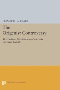 cover of the book The Origenist Controversy: The Cultural Construction of an Early Christian Debate