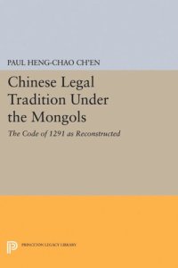 cover of the book Chinese Legal Tradition Under the Mongols: The Code of 1291 as Reconstructed