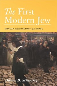 cover of the book The First Modern Jew: Spinoza and the History of an Image