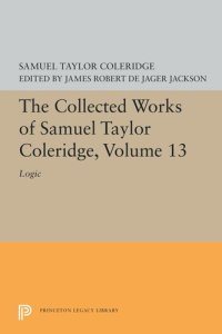 cover of the book The Collected Works of Samuel Taylor Coleridge, Volume 13: Logic