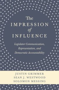 cover of the book The Impression of Influence: Legislator Communication, Representation, and Democratic Accountability