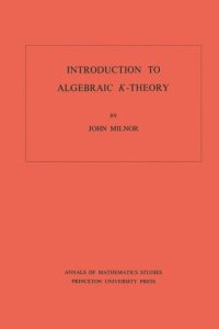 cover of the book Introduction to Algebraic K-Theory. (AM-72), Volume 72