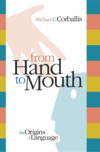 cover of the book From Hand to Mouth: The Origins of Language