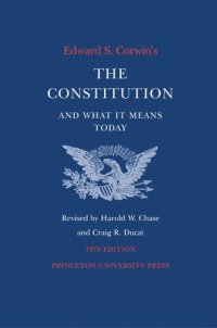 cover of the book Edward S. Corwin's Constitution and What It Means Today: 1978 Edition