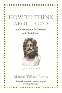 cover of the book How to Think about God: An Ancient Guide for Believers and Nonbelievers