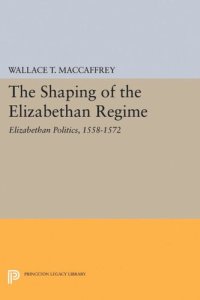 cover of the book The Shaping of the Elizabethan Regime: Elizabethan Politics, 1558-1572