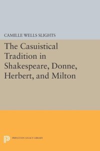 cover of the book The Casuistical Tradition in Shakespeare, Donne, Herbert, and Milton