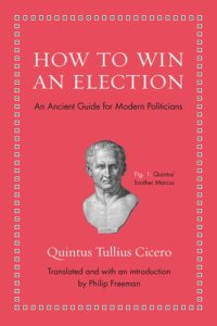 cover of the book How to Win an Election: An Ancient Guide for Modern Politicians