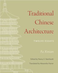 cover of the book Traditional Chinese Architecture: Twelve Essays