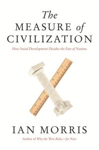 cover of the book The Measure of Civilization: How Social Development Decides the Fate of Nations