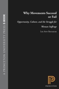 cover of the book Why Movements Succeed or Fail: Opportunity, Culture, and the Struggle for Woman Suffrage