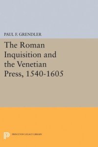 cover of the book The Roman Inquisition and the Venetian Press, 1540-1605