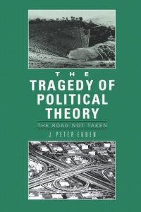 cover of the book The Tragedy of Political Theory: The Road Not Taken