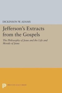 cover of the book Papers of Thomas Jefferson. Jefferson's Extracts from the Gospels: The Philosophy of Jesus and The Life and Morals of Jesus