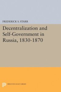 cover of the book Decentralization and Self-Government in Russia, 1830-1870