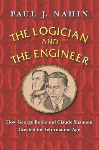 cover of the book The Logician and the Engineer: How George Boole and Claude Shannon Created the Information Age