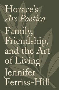 cover of the book Horace's Ars Poetica: Family, Friendship, and the Art of Living