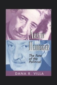 cover of the book Arendt and Heidegger: The Fate of the Political