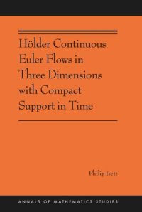 cover of the book Hölder Continuous Euler Flows in Three Dimensions with Compact Support in Time: (AMS-196)