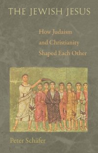 cover of the book The Jewish Jesus: How Judaism and Christianity Shaped Each Other