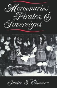 cover of the book Mercenaries, Pirates, and Sovereigns: State-Building and Extraterritorial Violence in Early Modern Europe