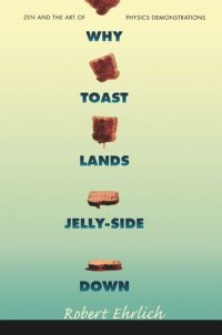 cover of the book Why Toast Lands Jelly-Side Down: Zen and the Art of Physics Demonstrations