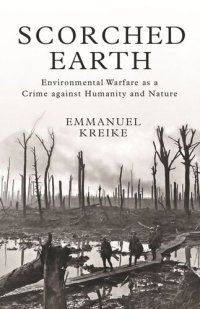 cover of the book Scorched Earth: Environmental Warfare as a Crime against Humanity and Nature