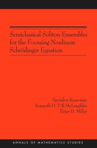 cover of the book Semiclassical Soliton Ensembles for the Focusing Nonlinear Schrödinger Equation (AM-154)