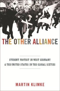 cover of the book The Other Alliance: Student Protest in West Germany and the United States in the Global Sixties